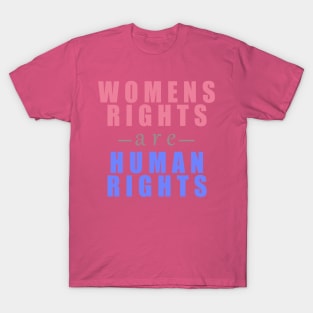 Womens Rights Are Human Rights T-Shirt